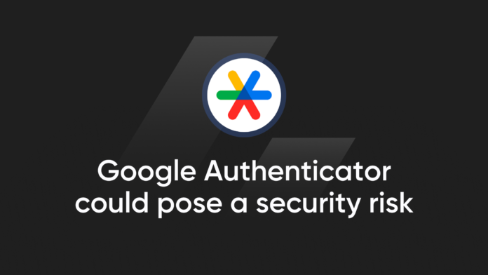 Google Authenticator could pose a security risk