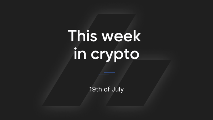 This Week in Crypto - 19th of July
